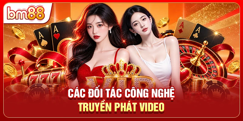 Các đối tác công nghệ truyền phát video