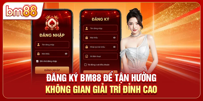 Đăng ký BM88 để tận hưởng không gian giải trí đỉnh cao