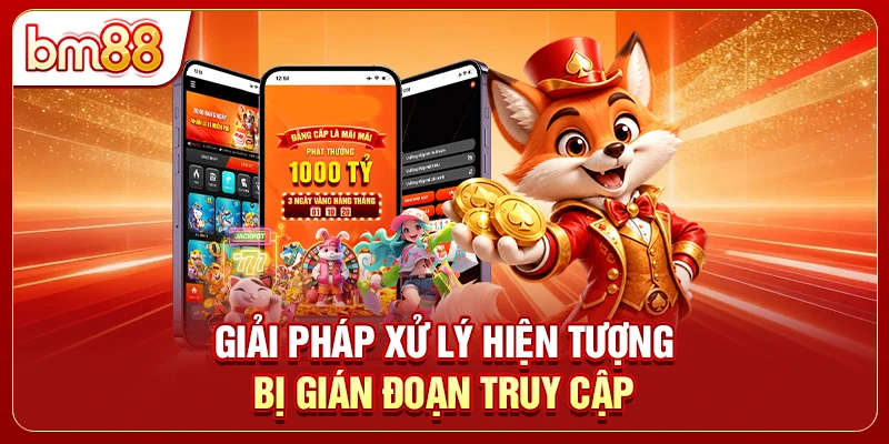 Giải pháp xử lý hiện tượng bị gián đoạn truy cập
