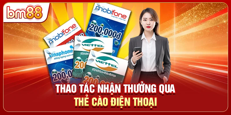 Thao tác nhận thưởng qua thẻ cào điện thoại